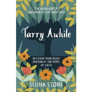 Tarry Awhile: Wisdom from Black Spirituality for People of Faith