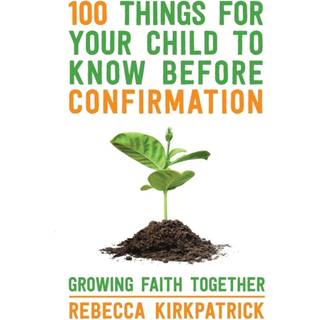 100 Things for your Child to know before Confirmation