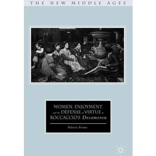 Women, Enjoyment, and the Defense of Virtue in Boccaccio’s Decameron