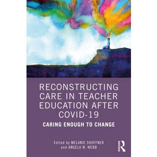 Reconstructing Care in Teacher Education after COVID-19