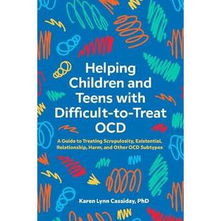 Helping Children and Teens with Difficult-to-Treat OCD