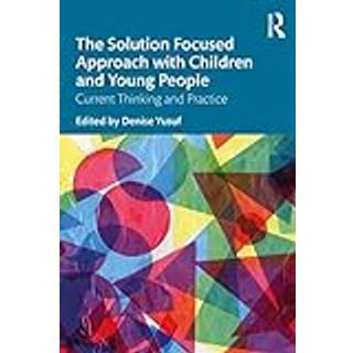 The Solution Focused Approach with Children and Young People