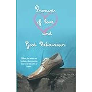 Promises of Love and Good Behaviour