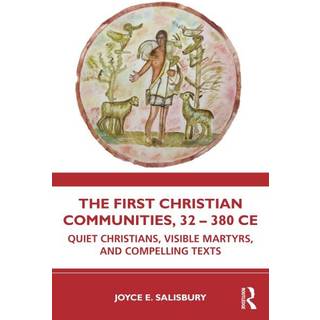 The First Christian Communities, 32 - 380 CE