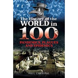 The History of the World in 100 Pandemics, Plagues and Epidemics