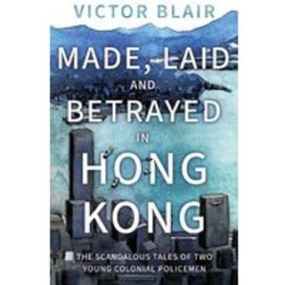 Made, Laid and Betrayed in Hong Kong