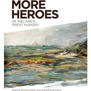 More Heroes of Ireland's Great Hunger