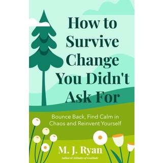 How to Survive Change You Didn't Ask for