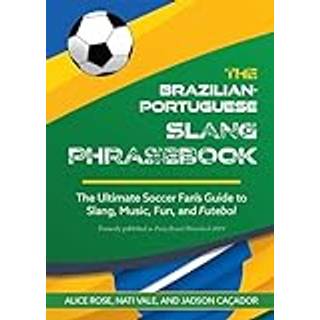 The Brazilian-Portuguese Slang Phrasebook