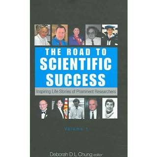 Road To Scientific Success, The: Inspiring Life Stories Of Prominent Researchers (Volume 1)