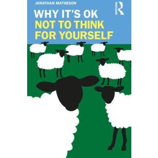 Why It's OK Not to Think for Yourself