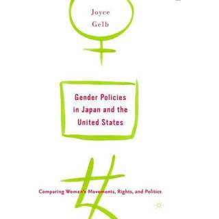 Gender Policies in Japan and the United States: Comparing Women’s Movements, Rights and Politics