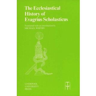 The Ecclesiastical History of Evagrius Scholasticus