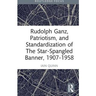 Rudolph Ganz, Patriotism, and Standardization of The Star-Spangled Banner, 1907-1958