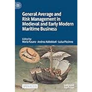 General Average and Risk Management in Medieval and Early Modern Maritime Business
