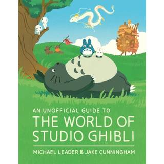 An Unofficial Guide to the World of Studio Ghibli