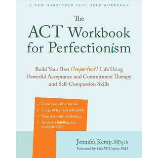 The ACT Workbook for Perfectionism