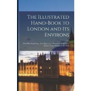 The Illustrated Hand-Book to London and Its Environs