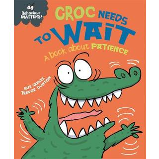 Behaviour Matters: Croc Needs to Wait - A book about patience