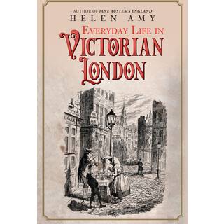 Everyday Life in Victorian London