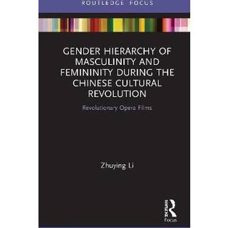 Gender Hierarchy of Masculinity and Femininity during the Chinese Cultural Revolution