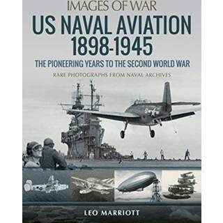 US Naval Aviation 1898-1945: The Pioneering Years to the Second World War