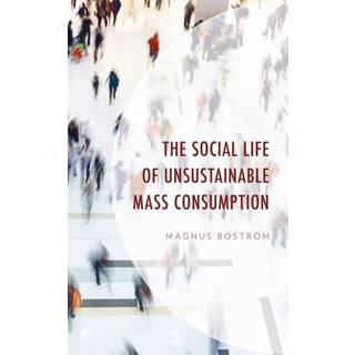 The Social Life of Unsustainable Mass Consumption