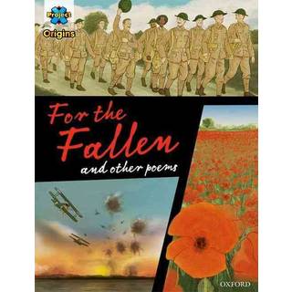 Project X Origins Graphic Texts: Dark Red+ Book Band, Oxford Level 20: For the Fallen and other poems