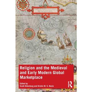 Religion and the Medieval and Early Modern Global Marketplace