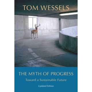 The Myth of Progress – Toward a Sustainable Future