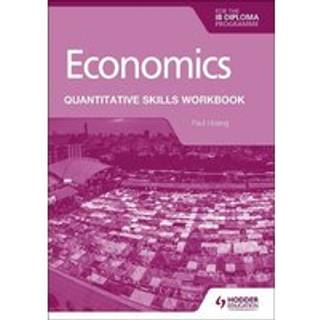 Economics for the IB Diploma: Quantitative Skills Workbook