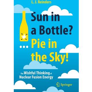 Sun in a Bottle?... Pie in the Sky!