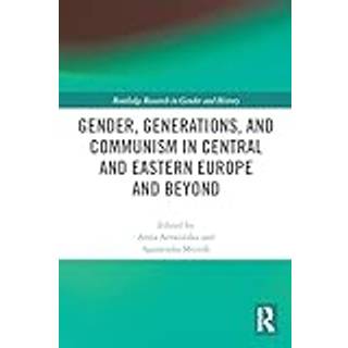 Gender, Generations, and Communism in Central and Eastern Europe and Beyond