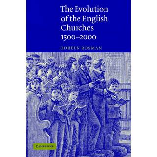 The Evolution of the English Churches, 1500–2000