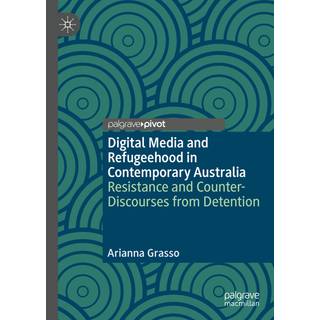 Digital Media and Refugeehood in Contemporary Australia