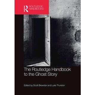 The Routledge Handbook to the Ghost Story