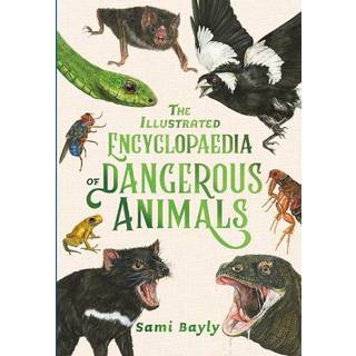 The Illustrated Encyclopaedia of Dangerous Animals