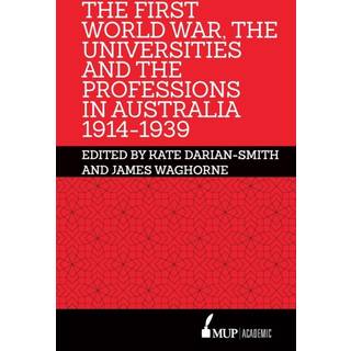 The First World War, the Universities and the Professions in Australia 1914-1939