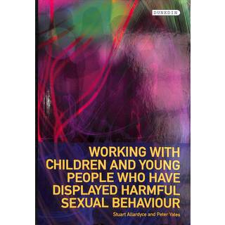 Working with Children and Young People Who Have Displayed Harmful Sexual Behaviour