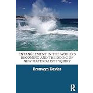 Entanglement in the World’s Becoming and the Doing of New Materialist Inquiry