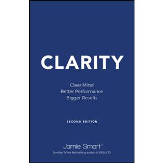 Clarity: Clear Mind, Better Performance, Bigger Results