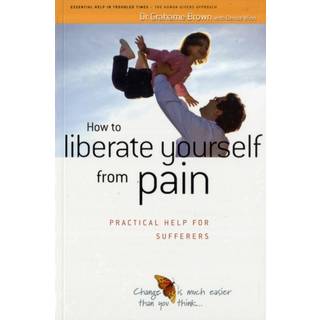 How to Liberate Yourself from Pain