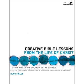 Creative Bible Lessons from the Life of Christ