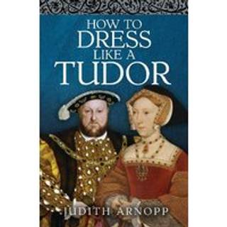 How to Dress Like a Tudor