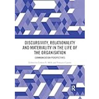 Discursivity, Relationality and Materiality in the Life of the Organisation