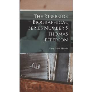 The Riberside Biographical Series Number 5 Thomas Jefferson