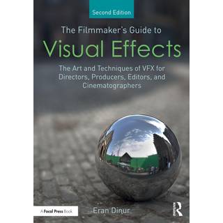 The Filmmaker's Guide to Visual Effects