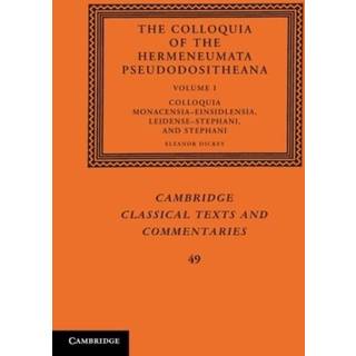 The Colloquia of the Hermeneumata Pseudodositheana: Volume 1, Colloquia Monacensia-Einsidlensia, Leidense-Stephani, and Stephani