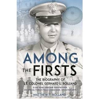 Among the Firsts: Lieutenant Colonel Gerhard L. Bolland's Unconventional War