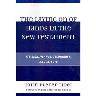 The Laying on of Hands in the New Testament